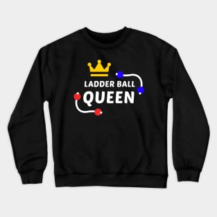 Ladder Ball Queen - White Text Crewneck Sweatshirt